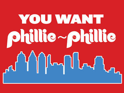 You Want Phillie-Phillie