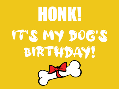HONK - Dogs Birthday