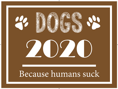 Dogs 2020 - Humans Suck (POPULAR)